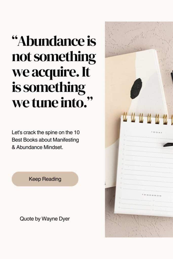Abundance is not something we acquire. It is something we tune into." Discover the top books on Abundance Mindset with this inspiring quote by Wayne Dyer, alongside an image of a planner that symbolizes organization and intention in the journey to abundance.