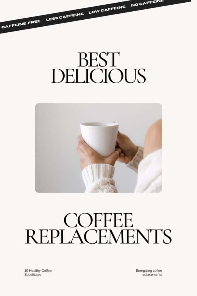 Person holding a mug and title: Best Delicious Coffee Replacements