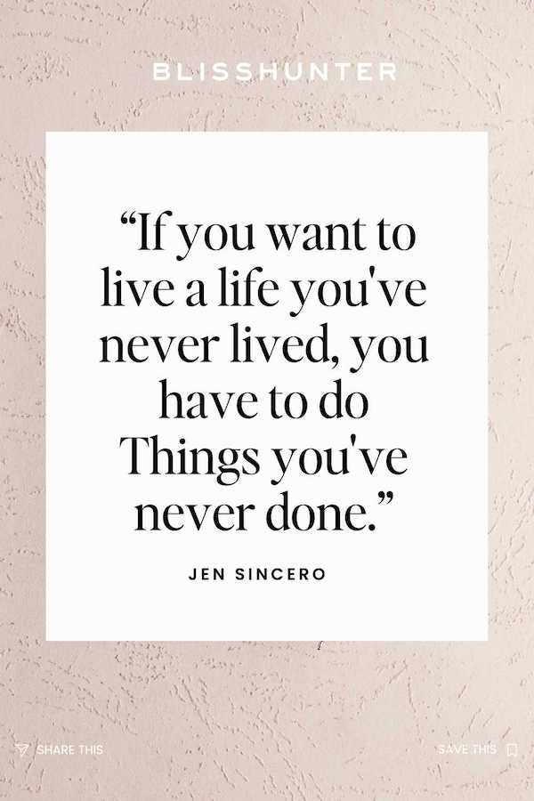 An inspirational quote by Jen Sincero taken from one of the best books on confidence background stating, 'If you want to live a life you've never lived, you have to do things you've never done.