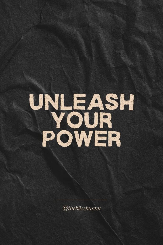 A motivational poster with a crumpled black paper background, prominently featuring the phrase 'UNLEASH YOUR POWER' in bold, block letters, with the attribution '@theblisshunter' at the bottom