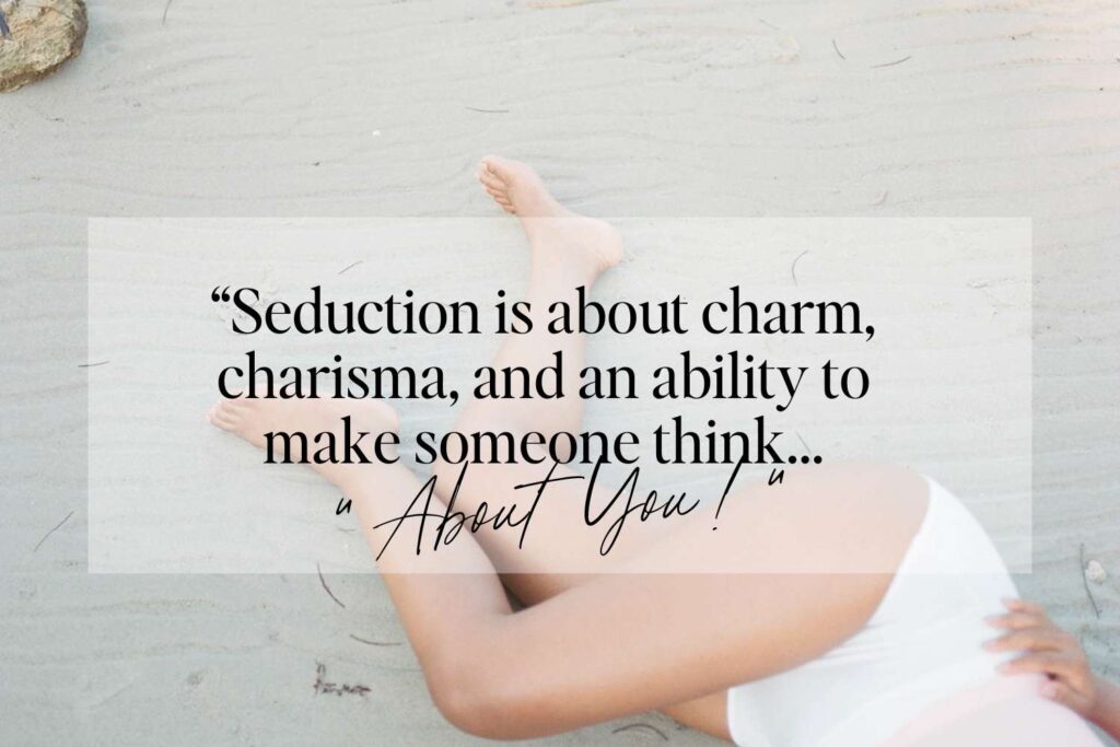 A woman's bare feet on the beach with a Feminine Energy quote overlay: 'Seduction is about charm, charisma, and an ability to make someone think... About You!