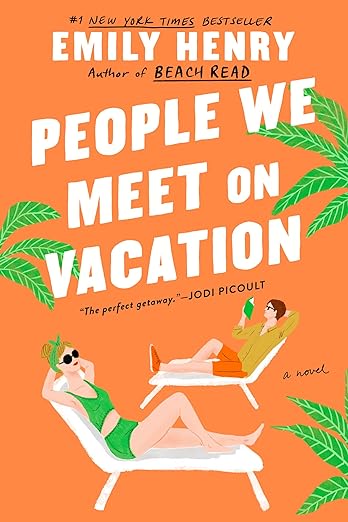 Cover of 'People We Meet on Vacation' by Emily Henry, featuring two people lounging on beach chairs against a vibrant orange backdrop with tropical leaves.