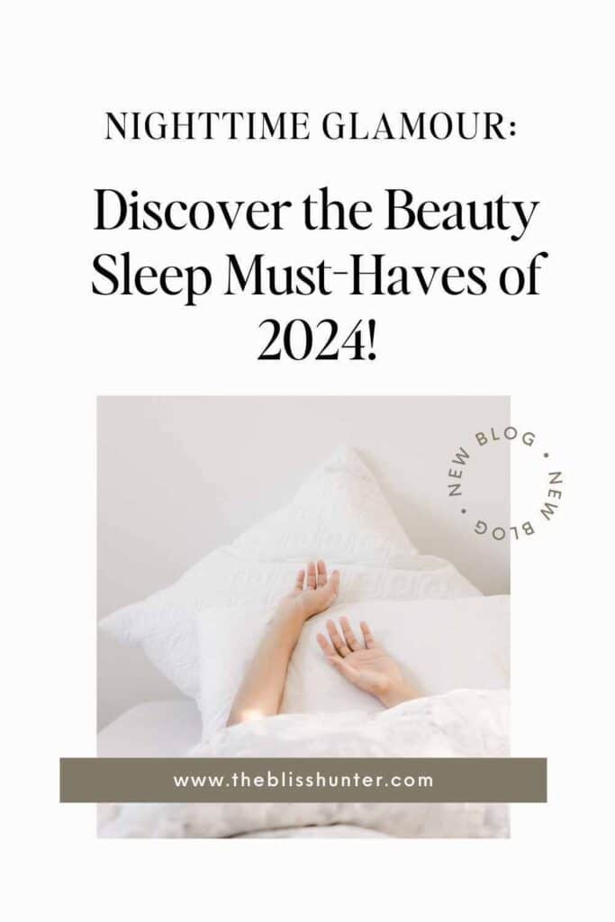 Promotional image showcasing 'Nighttime Glamour: Discover the Beauty Sleep Must-Haves of 2024' with a serene bedroom setting, inviting readers to explore the latest in sleep luxury on theblisshunter.com.