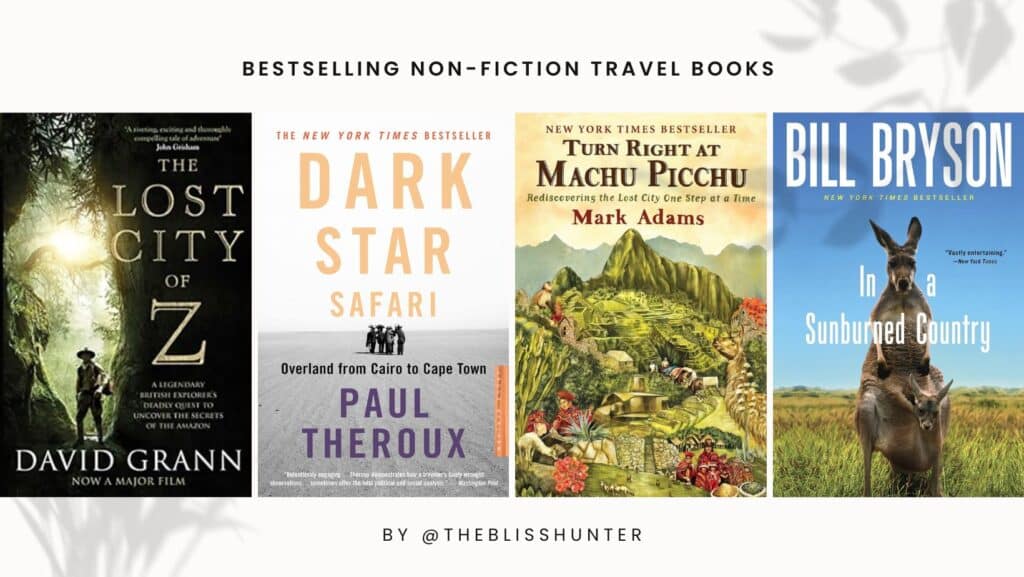 Collage of covers for Bestselling Non-Fiction Travel Books for Wanderlust, including 'The Lost City of Z' by David Grann, 'Dark Star Safari' by Paul Theroux, 'Turn Right at Machu Picchu' by Mark Adams, and 'In a Sunburned Country' by Bill Bryson