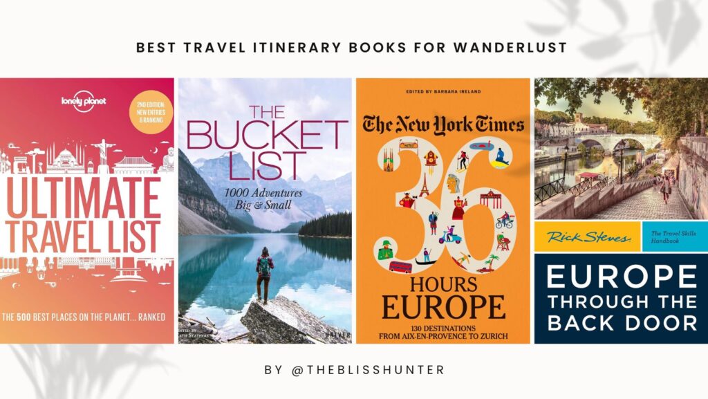 Collage of covers for Best Travel Itinerary Books for Wanderlust, featuring Lonely Planet's 'Ultimate Travel List', 'The Bucket List', 'The New York Times: 36 Hours Europe', and 'Rick Steves Europe Through the Back Door'.