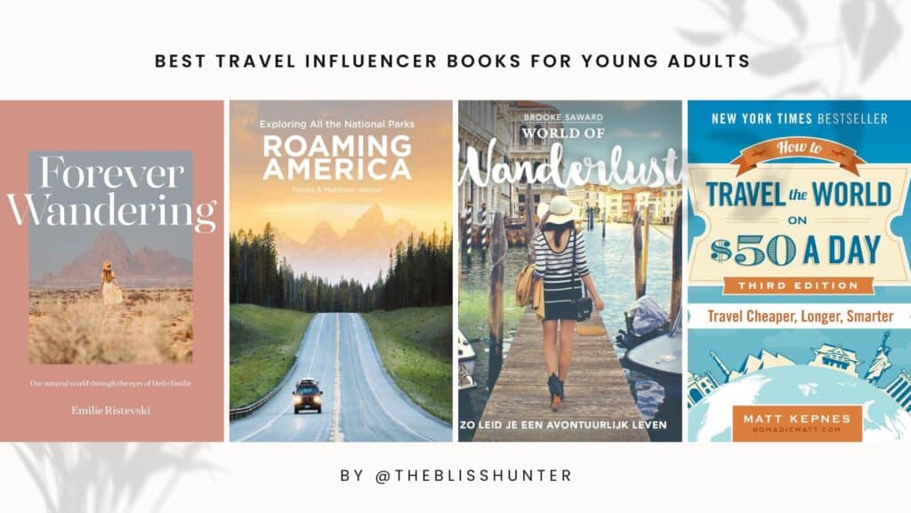 Graphic display of the Best Travel Influencer Books for Young Adults, showcasing covers from 'Forever Wandering' by Emilie Ristevski, 'Roaming America' by Renee & Matthew Hahnel, 'World of Wanderlust' by Brooke Saward, and 'How to Travel the World on $50 a Day' by Matt Kepnes.